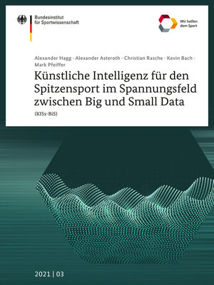 cover image of Künstliche Intelligenz für den Spitzensport im Spannungsfeld zwischen Big und Small Data (KISs-BiS)